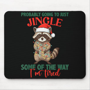 Probably Going To Just Jingle Some Of The Way Im T Mouse Pad