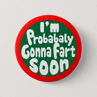 Probably Gonna Fart Soon 6 Cm Round Badge