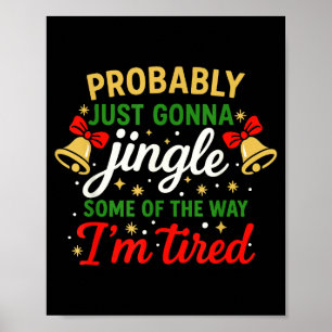 Probably Gonna Jingle Some Of The Way Funny Christ Poster