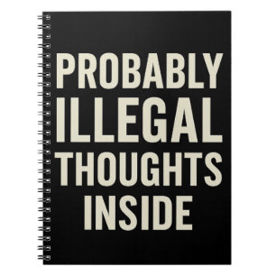 Probably Illegal Thoughts Inside Notebook