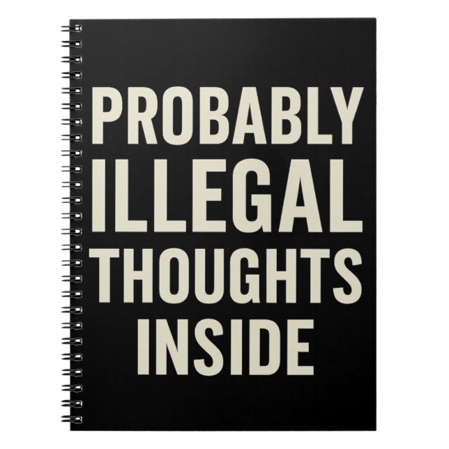 Probably Illegal Thoughts Inside  Notebook (Front)