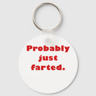 Probably Just Farted Key Ring