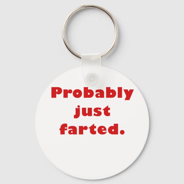 Probably Just Farted Key Ring (Front)