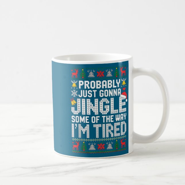 Probably Just Going To Jingle Some Of The Way Chri Coffee Mug (Right)