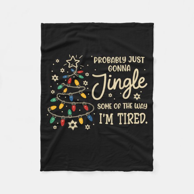 Probably Just Going To Jingle Some Of The Way For  Fleece Blanket (Front)