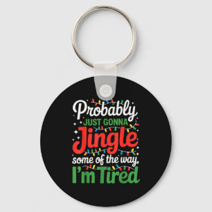 Probably Just Going To Jingle Some Of The Way Funn Key Ring