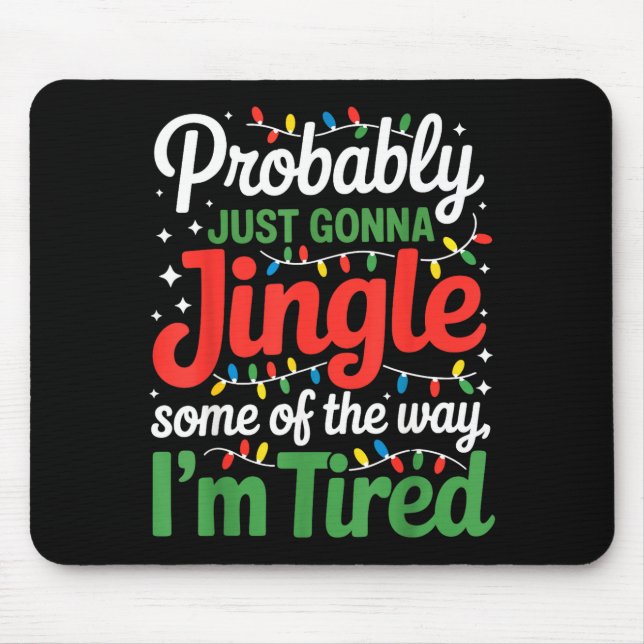 Probably Just Going To Jingle Some Of The Way Funn Mouse Pad (Front)