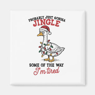 Probably Just Gonna Jingle Some Goose Christmas  Magnet