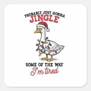 Probably Just Gonna Jingle Some Goose Christmas Square Sticker