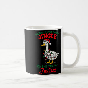 Probably Just Gonna Jingle Some Of The Way Christm Coffee Mug