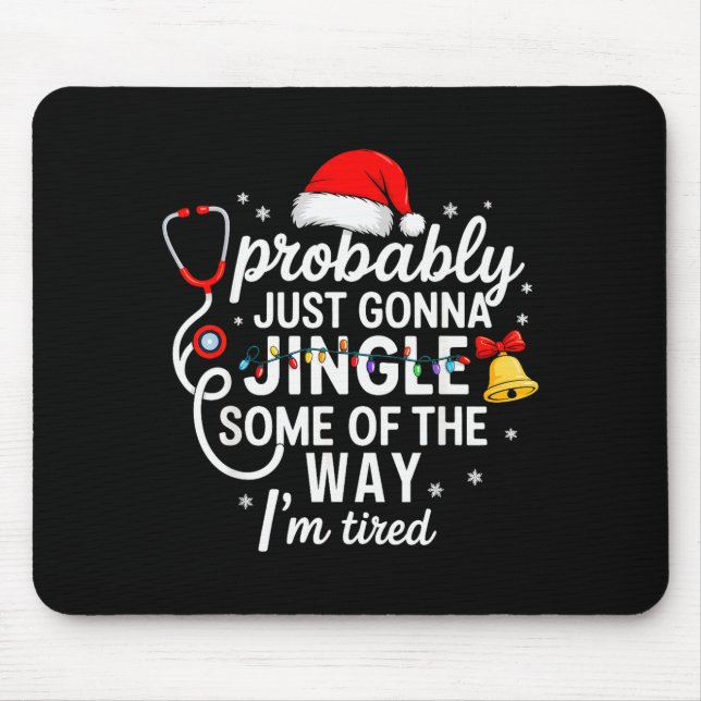 Probably Just Gonna Jingle Some Of The Way Christm Mouse Pad (Front)