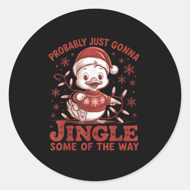 Probably Just Gonna Jingle Some Of The Way, Duck C Classic Round Sticker (Front)