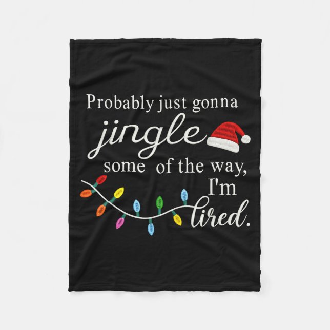 Probably Just Gonna Jingle Some Of The Way For Men Fleece Blanket (Front)