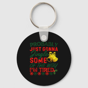 Probably Just Gonna Jingle Some Of The Way _ Funny Key Ring