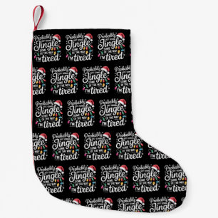 Probably Just Gonna Jingle Some Of The Way I'm Small Christmas Stocking