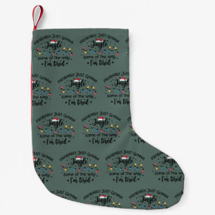 Probably Just Gonna Jingle Some of the Way I'm Small Christmas Stocking