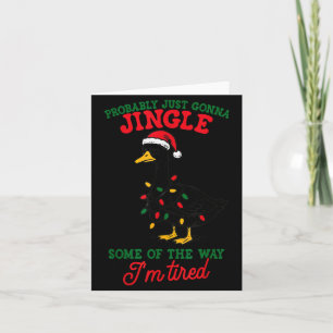 Probably Just Gonna Jingle Some Of The Way I'm Tir Card