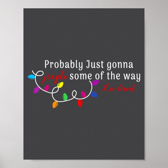 Probably Just Gonna Jingle Some Of The Way I'm Tir Poster (Front)