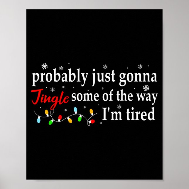 Probably Just Gonna Jingle Some Of The Way I'm Tir Poster (Front)