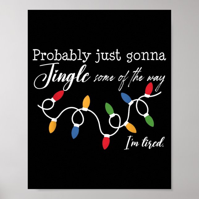 Probably Just Gonna Jingle Some Of The Way I'm Tir Poster (Front)