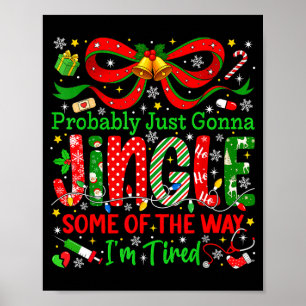 Probably Just Gonna Jingle Some Of The Way I'm Tir Poster
