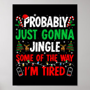 Probably Just Gonna Jingle Some Of The Way I'm Tir Poster