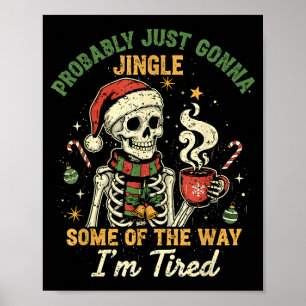 Probably Just Gonna Jingle Some Of The Way I'm Tir Poster