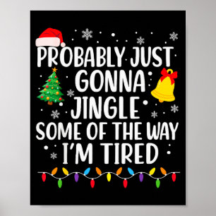 Probably Just Gonna Jingle Some Of The Way I'm Tir Poster