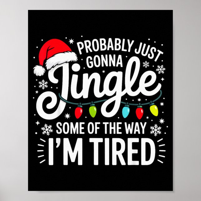 Probably Just Gonna Jingle Some Of The Way I'm Tir Poster (Front)