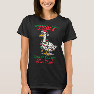 Probably Just Gonna Jingle Some Of The Way I'm Tir T-Shirt