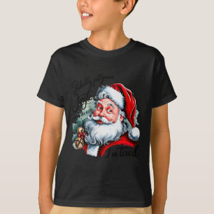 Probably Just Gonna Jingle Some Of The Way I'm Tir T-Shirt