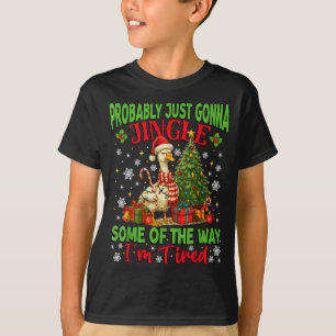 Probably Just Gonna Jingle Some Of The Way I'm Tir T-Shirt