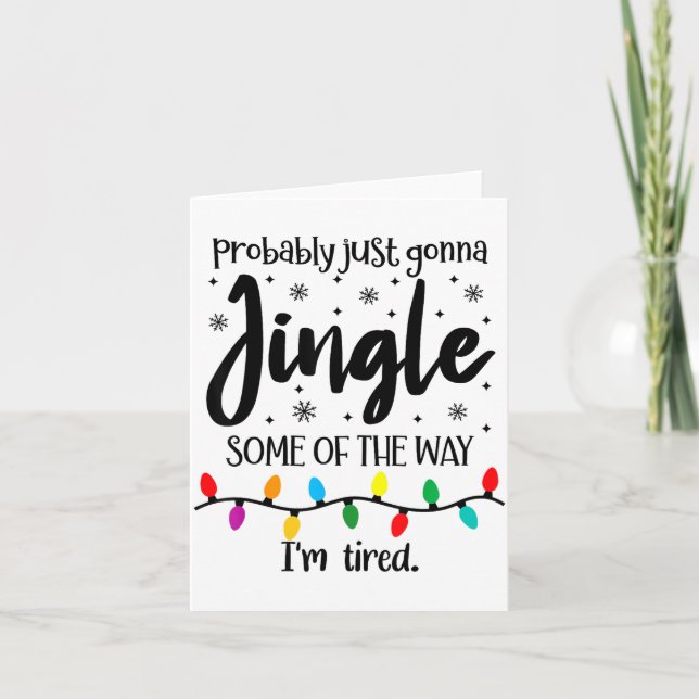 Probably Just Gonna Jingle Some Of The Way Im Tire Card (Front)