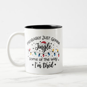 Probably Just Gonna Jingle Some of the Way I'm Two-Tone Coffee Mug