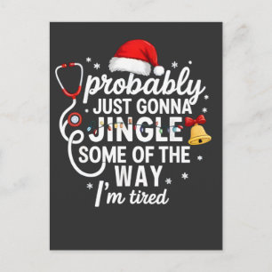 Probably just Gonna Jingle Some of The Way Nurse  Holiday Postcard