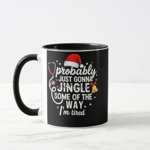 Probably just Gonna Jingle Some of The Way Nurse Mug