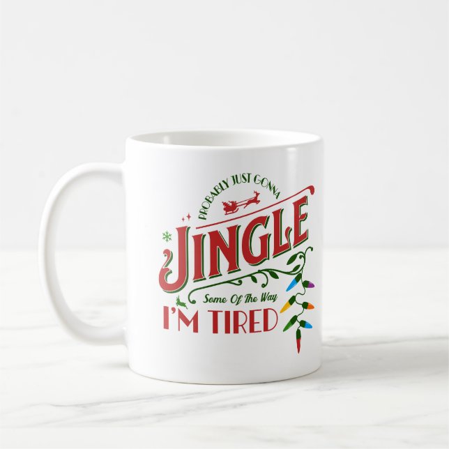 Probably Just Gonna Jingle Some Of The Way Quote Coffee Mug (Left)