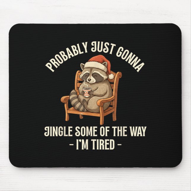 Probably Just Gonna Jingle Some Of The Way Raccoon Mouse Pad (Front)