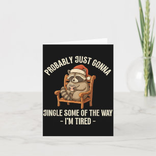 Probably Just Gonna Jingle Some Of The Way Racoon Card