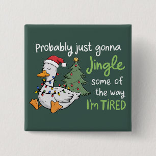 Probably Just Gonna Jingle Some Of The Way Tired 15 Cm Square Badge