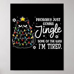 Probably Just Gonna Jingle Some Of The Way Tired C Poster