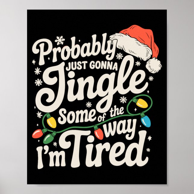 Probably Just Gonna Jingle Some Of The Way Tired  Poster (Front)