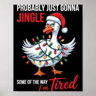 Probably Just Gonna Jingle Some Of Way I'm Tired G Poster