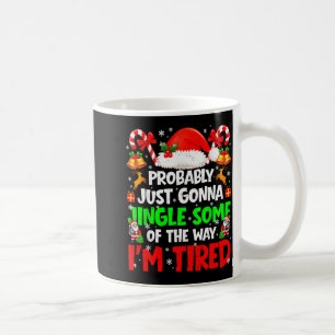 Probably Just Gonna Jingle Some Pjs Christmas Xmas Coffee Mug