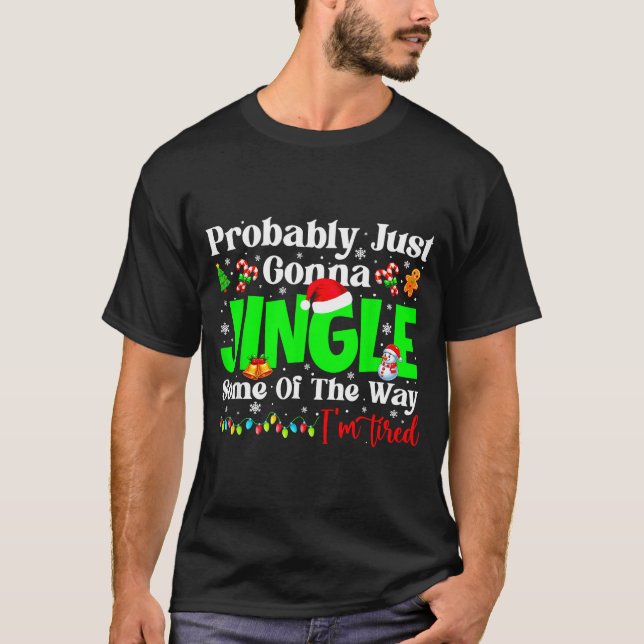 Probably Just Gonna Jingle Some Pjs Christmas Xmas T-Shirt (Front)