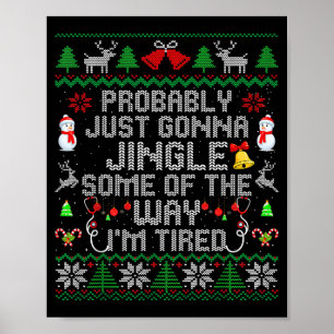 Probably Just Gonna Jingle Some The Way I'm Tired  Poster