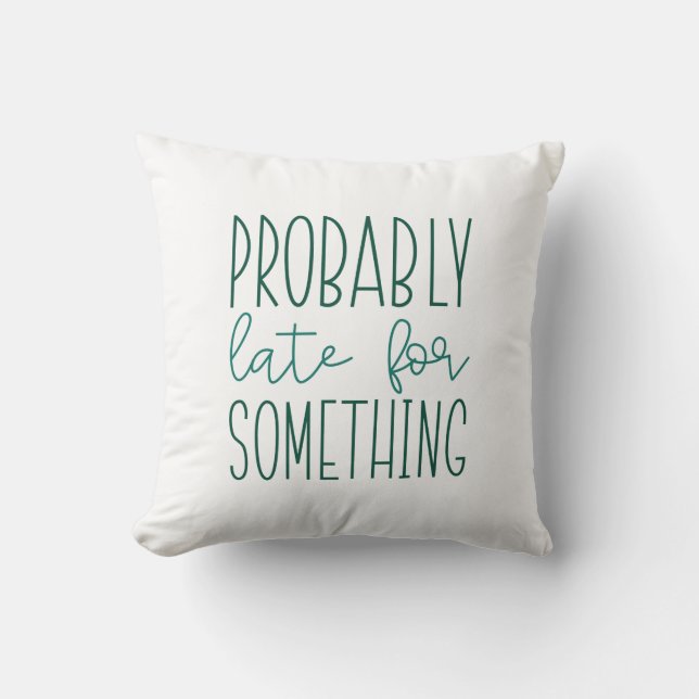 Probably Late For Something Cushion (Front)