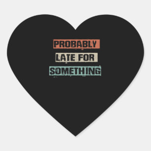 Probably Late For Something Funny Workout Gym Mum Heart Sticker