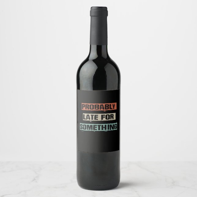 Probably Late For Something Funny Workout Gym Mum Wine Label (Front)