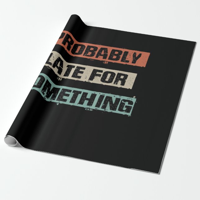 Probably Late For Something Funny Workout Gym Mum Wrapping Paper (Unrolled)